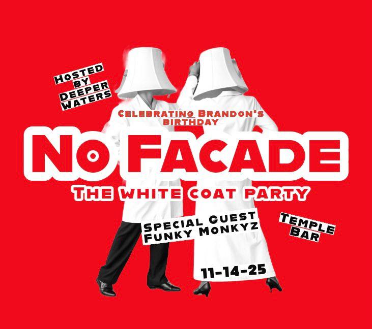 Deeper Waters Presents: No Facade - White Coat Edition - Wsg Funky Monkyz