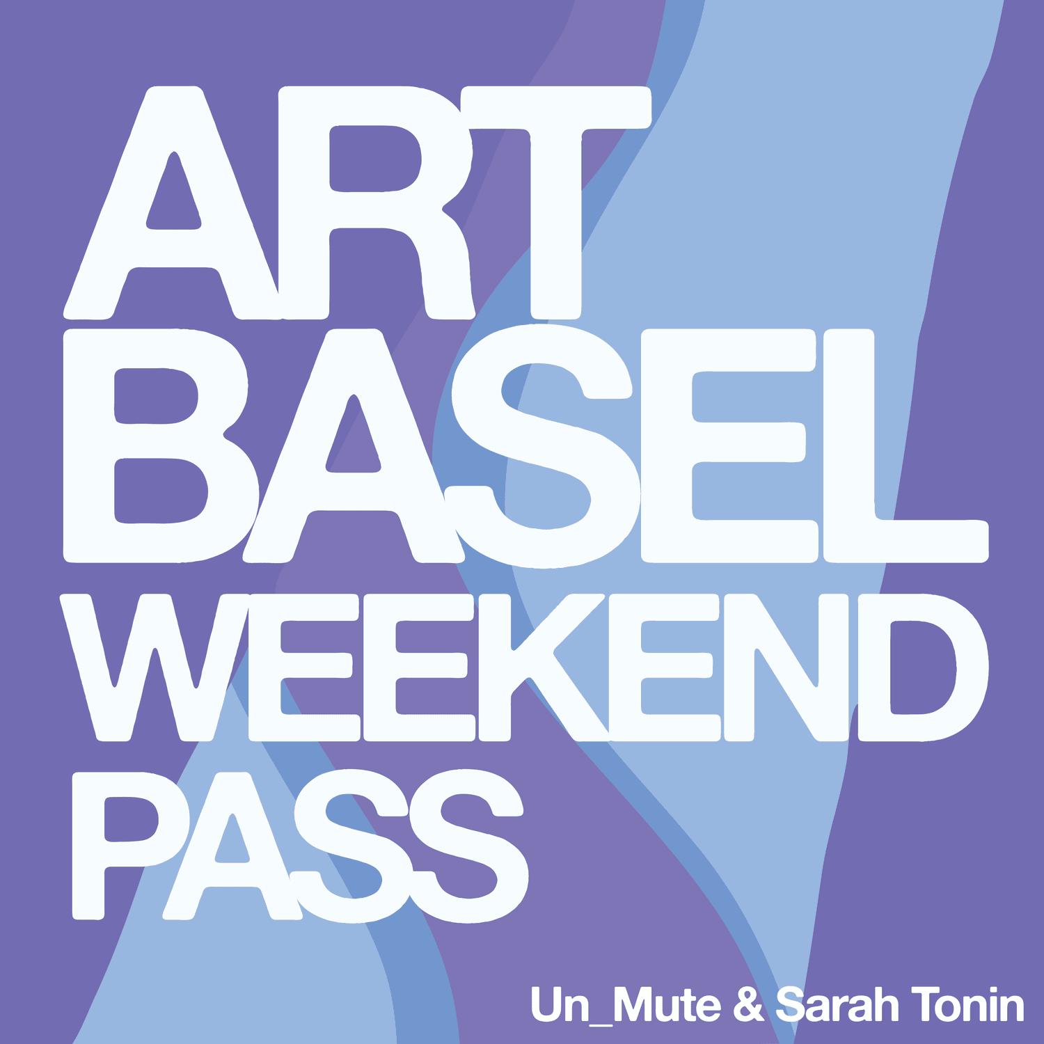 Art Basel Weekend Pass By Un_Mute & Sarah Tonin