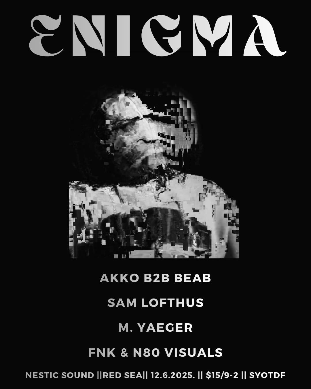 Enigma - Akko B2B Beab - Sam Lofthus - M. Yaeger