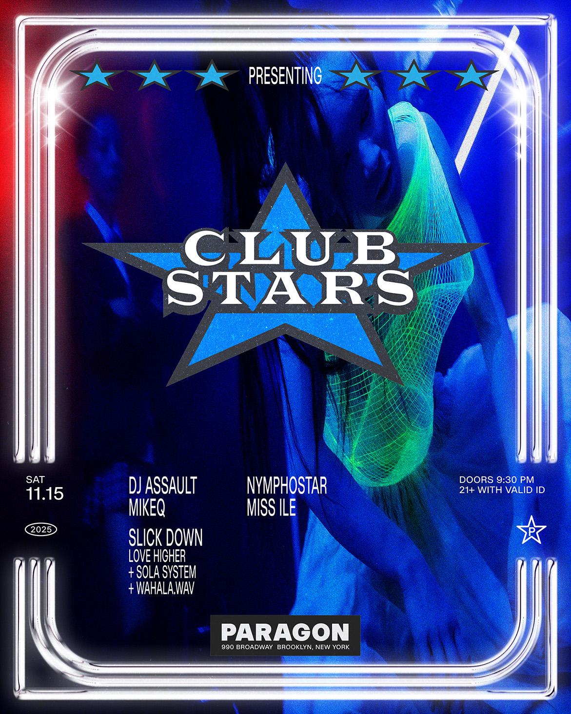 Club Stars: Dj Assault, Mikeq, Slick Down + Nymphostar, Miss Ile