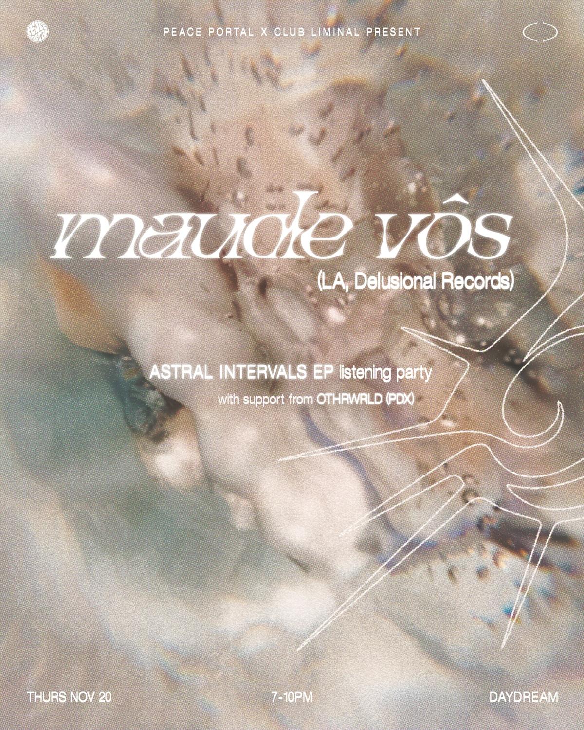 Peace Portal X Club Liminal: Maude Vôs Astral Intervals Listening Party