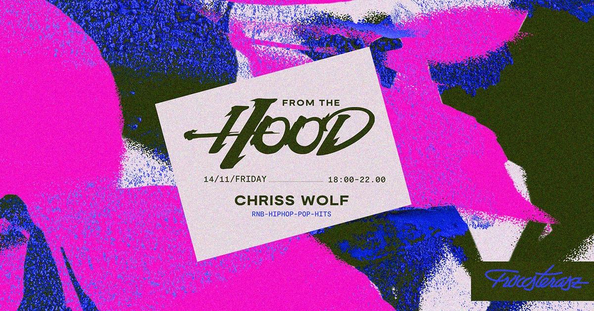From The Hood: Chriss Wolf / 11.14 Fröccsterasz