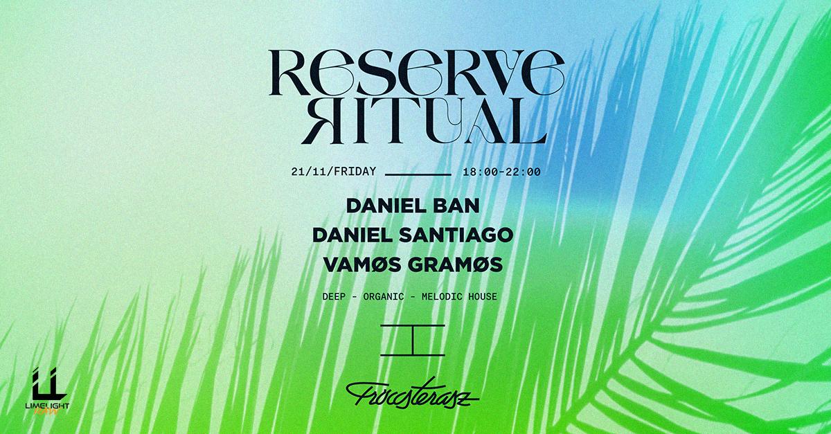 Reserve Ritual: Daniel Ban, Daniel Santiago, Vamøs Gramøs / 11.21 Fröccsterasz