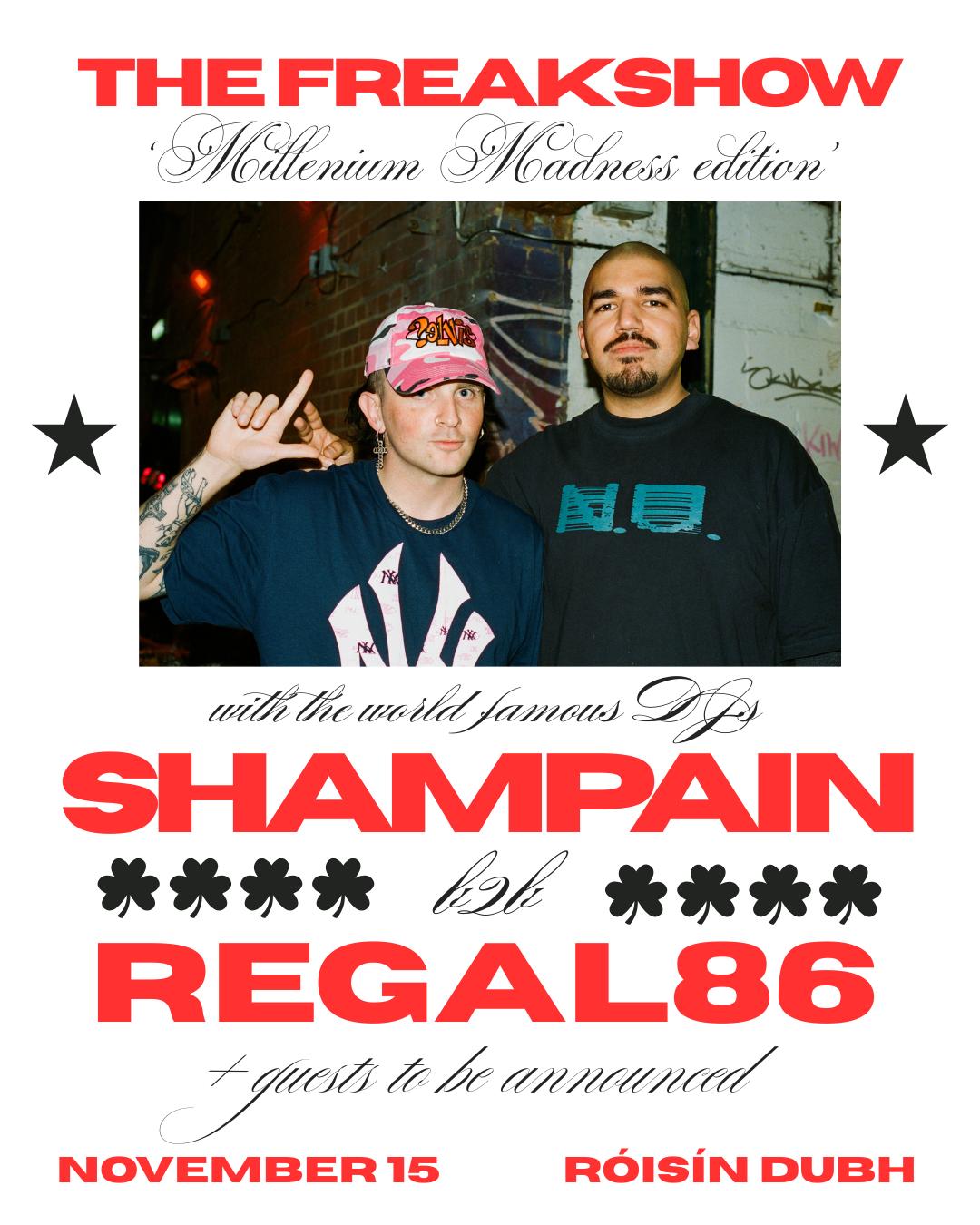 The Freakshow: Shampain B2B Regal86 - Millenium Madness Release Party