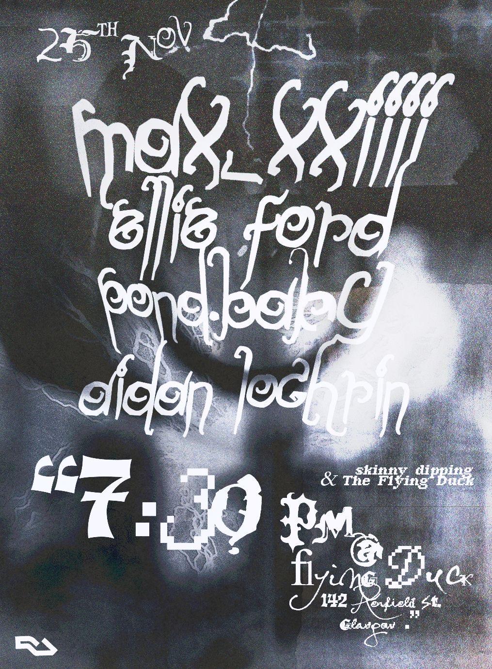 Skinny Dipping X The Flying Duck: Ellie Ford / Pond.Baby / Aidan Lochrin / Max_Xxiiii