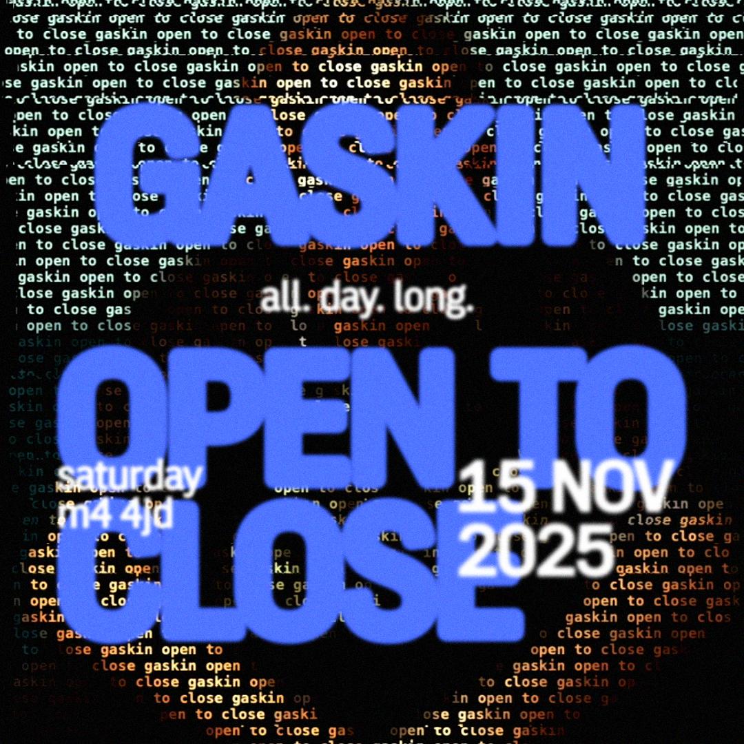 Gaskin: Open To Close