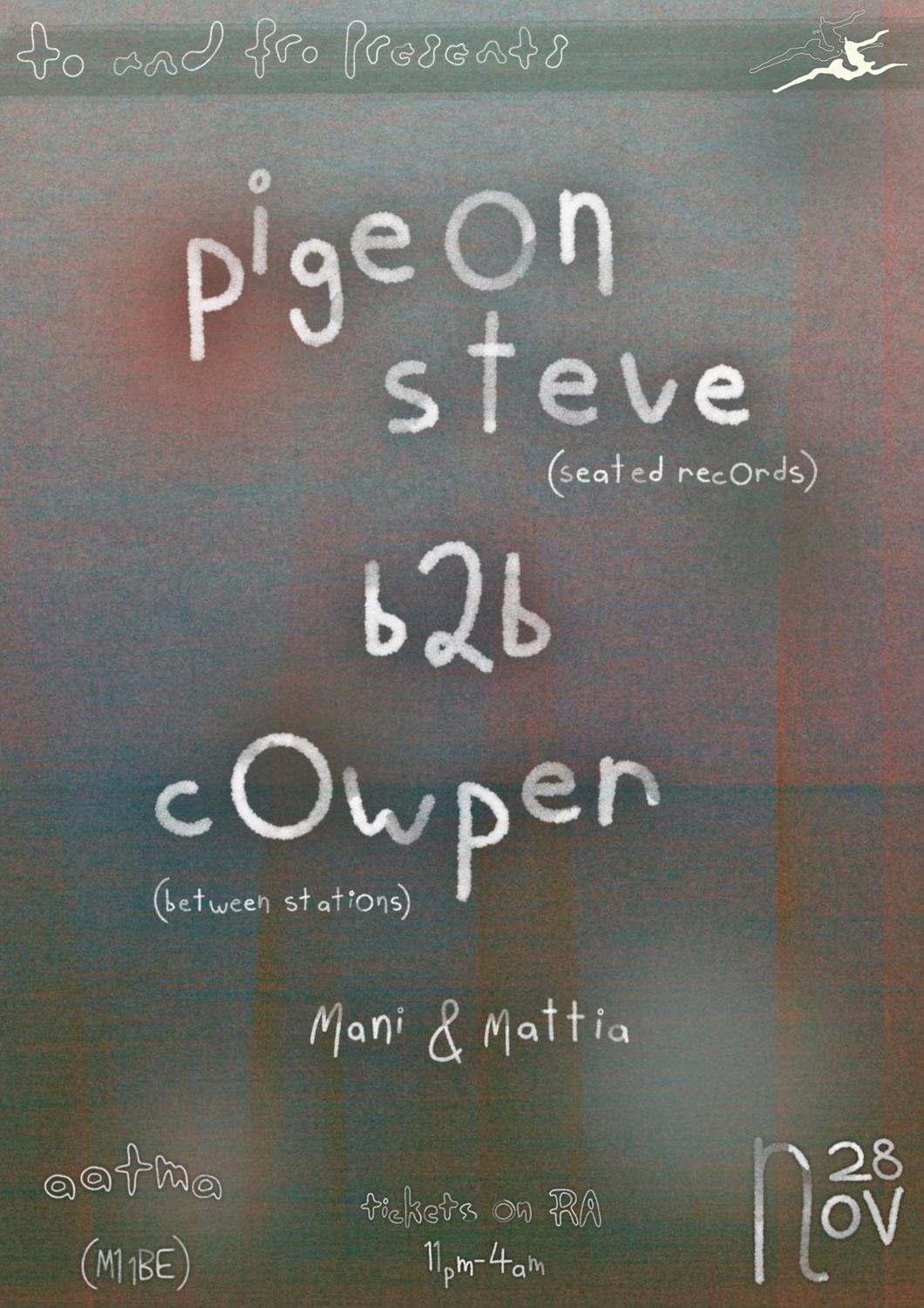 To And Fro Presents: Pigeon Steve And Cowper