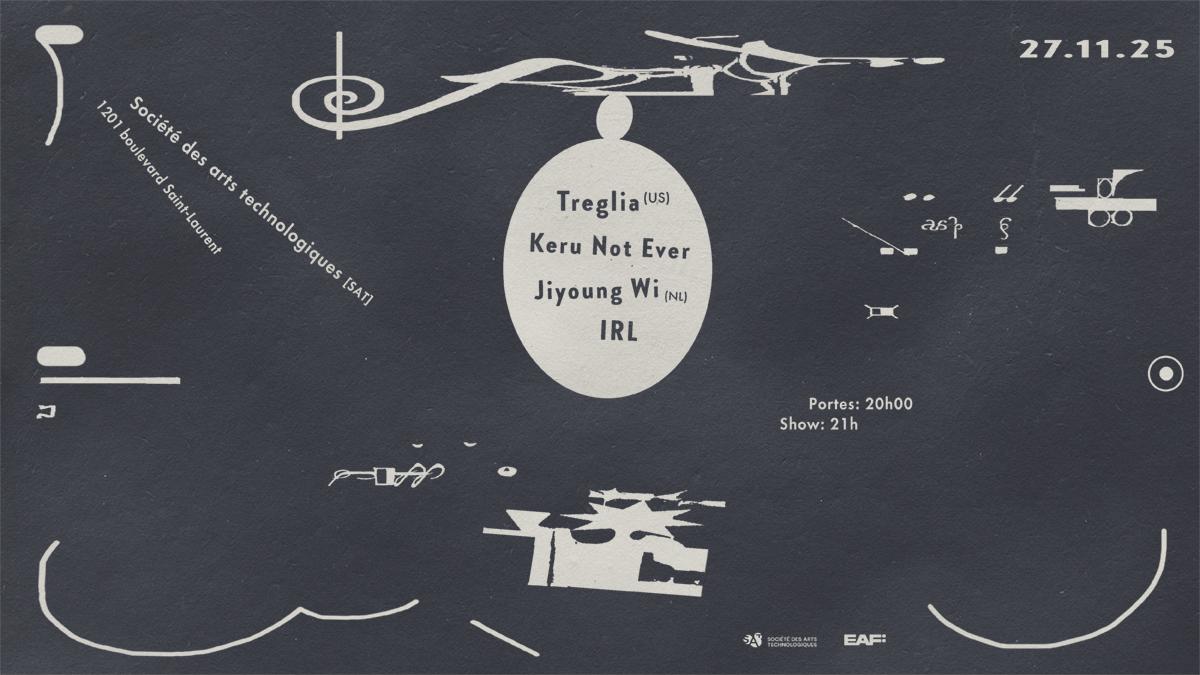 Eaf X Sat — Treglia (Us) • Jiyoung Wi (Nl)• Keru Not Ever • Irl