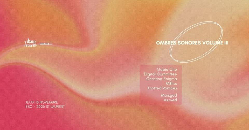 Ombres Sonores Volume Iii - Digital Committee + Marsgod + Gabie Che + Knotted Vortices More Tba