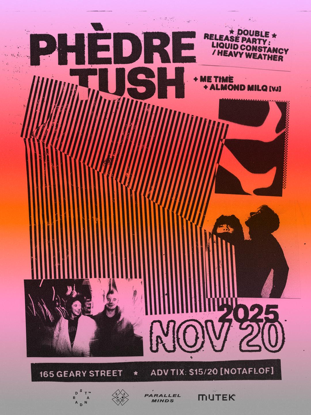 Phédre + Tush - A Double Release Party At Standard Time