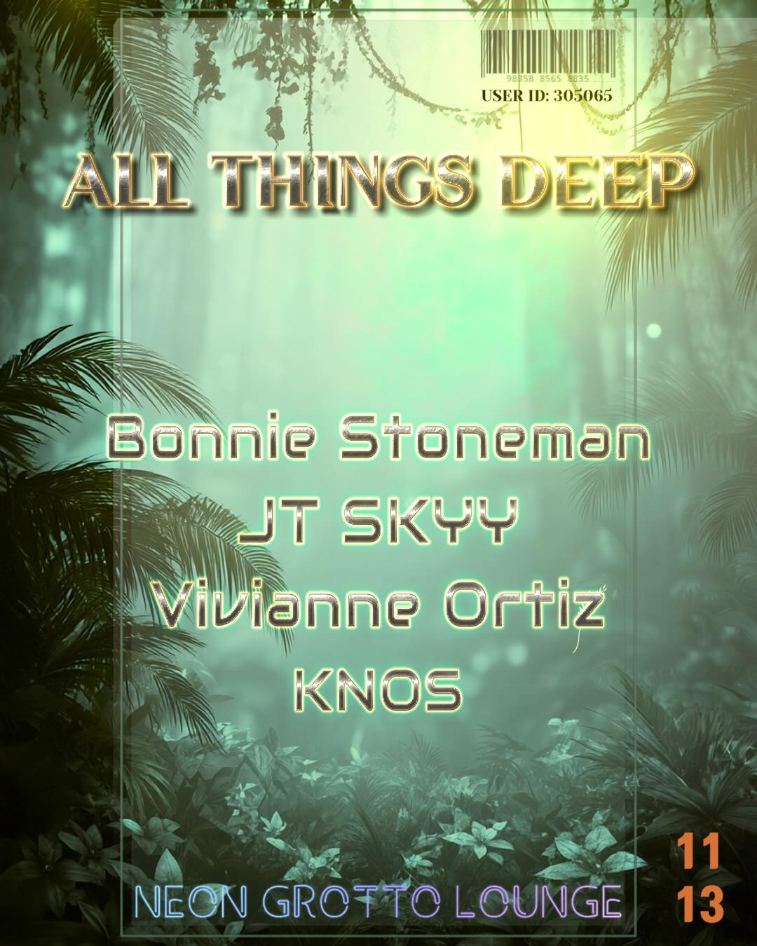 All Things Deep W/Bonnie Stoneman. Jt Skyy. Vivianne Ortiz. Knos