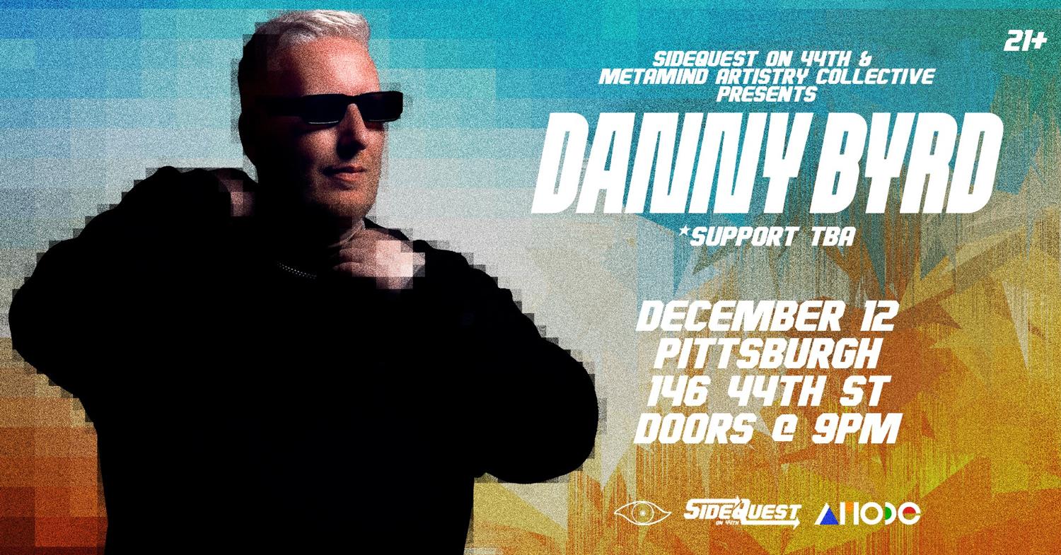 Sidequest On 44Th & Metamind Artistry Collective Presents: Danny Byrd