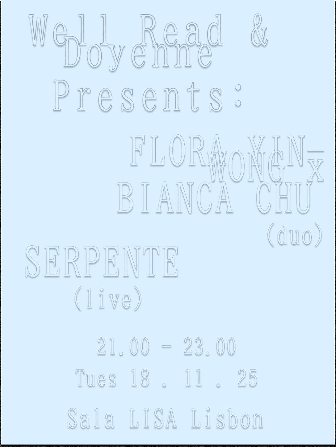 Well Read X Doyenne: Flora Yin-Wong X Bianca Chu (Live), Serpente (Live)