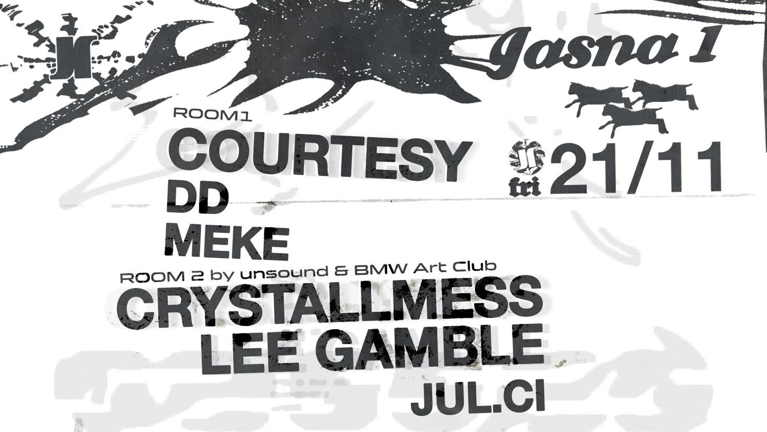 J1 - Courtesy, Dd, Meke / Crystallmess, Lee Gamble, Jul.Ci