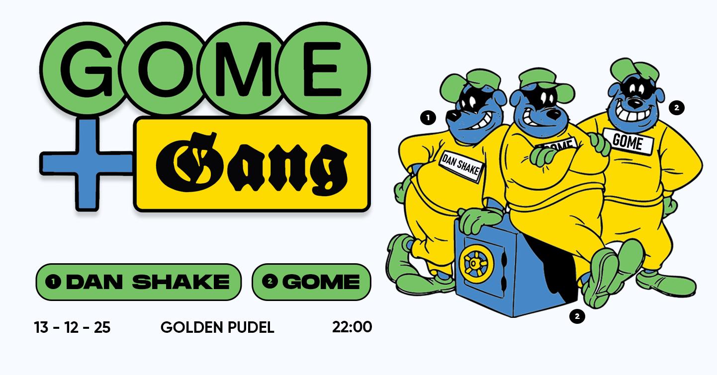 Gome + The Gang With Dan Shake