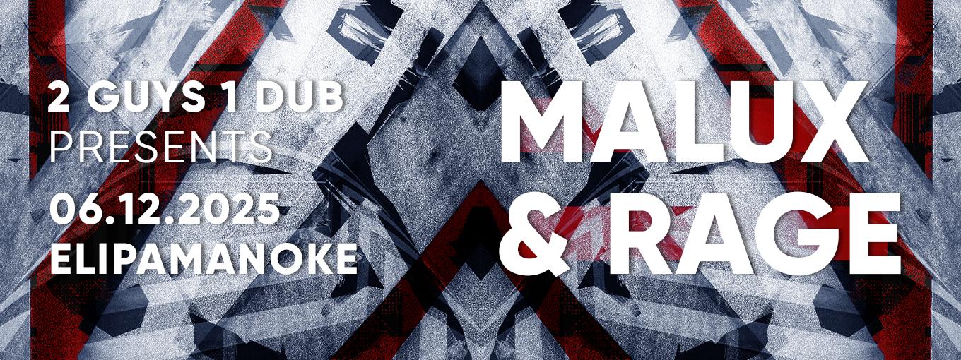 2 Guys 1 Dub Presents: Malux & Rage