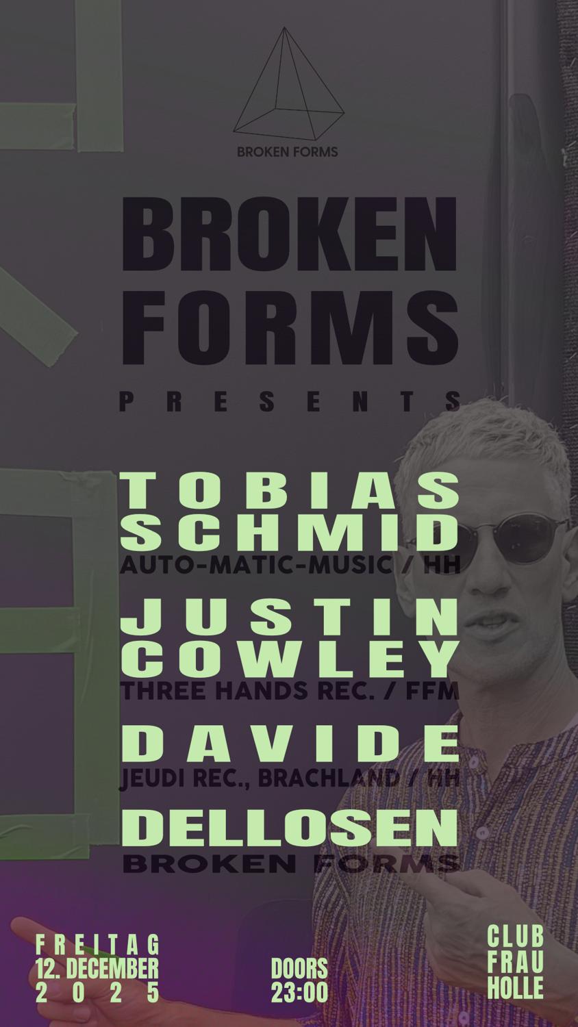 Broken Forms With Tobias Schmid (Auto-Matic-Music), Justin Cowley, Davide, Dellosen