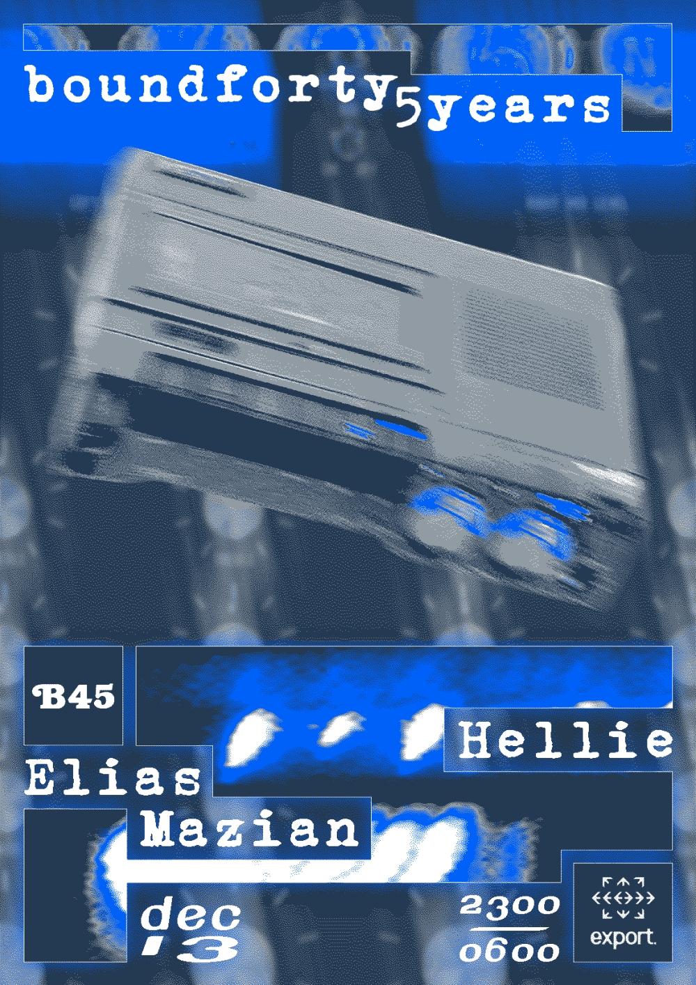 Boundforty5Years W/ Elias Mazian & Hellie