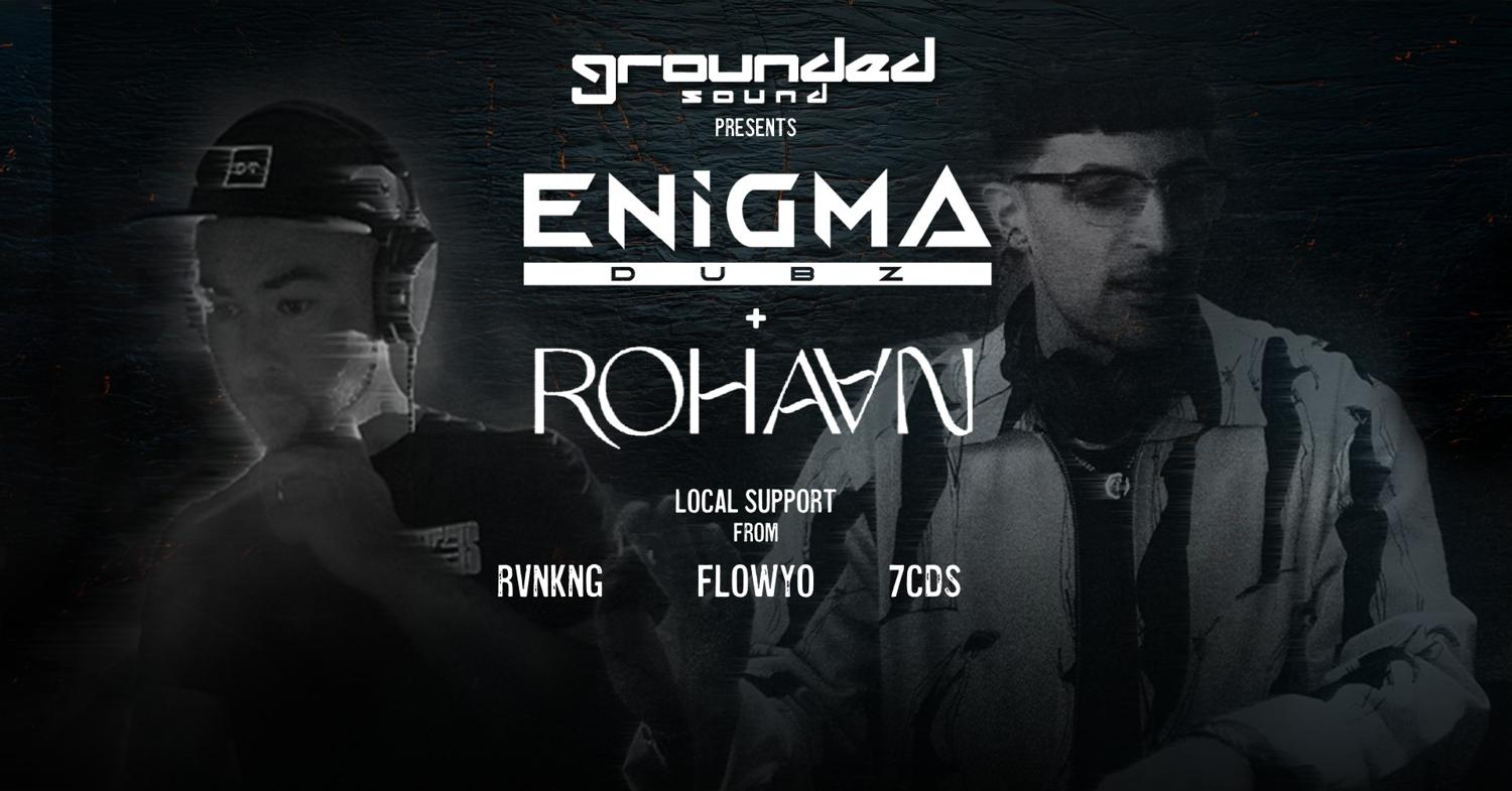 Grounded Sounds Presents: Enigma Dubz + Rohaan