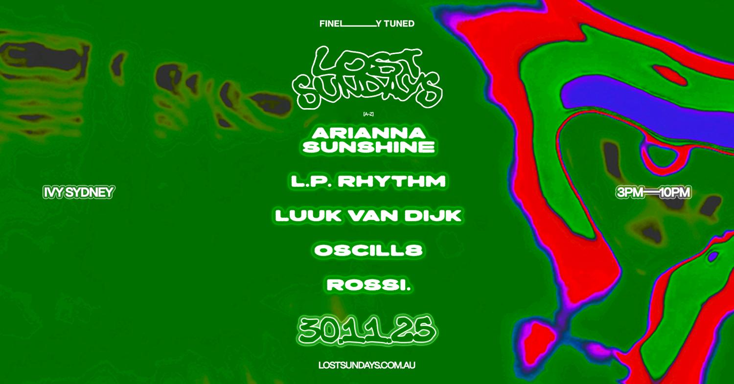 Lost Sundays - Nov 30 Feat. Rossi., L.P. Rhythm, Luuk Van Dijk, Oscill8 + Arianna Sunshine