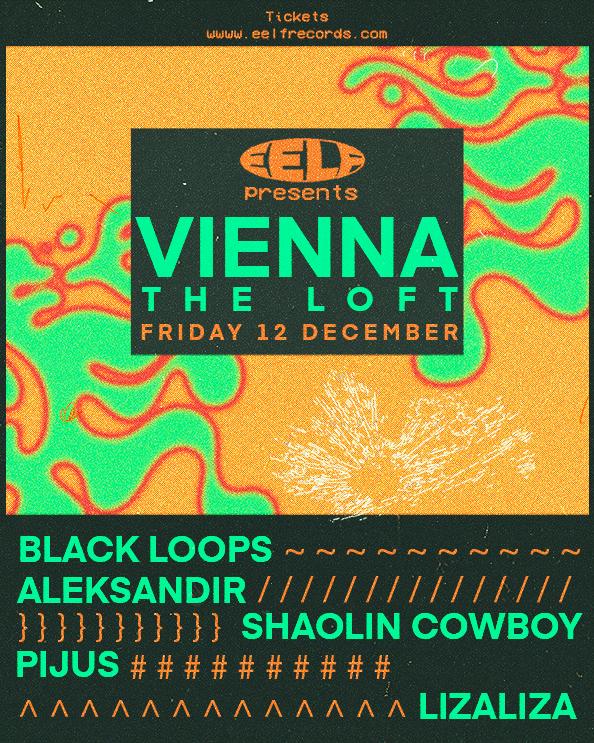 Eelf Presents Vienna: Black Loops, Aleksandir, Shaolin Cowboy, Pìjus, Lizaliza