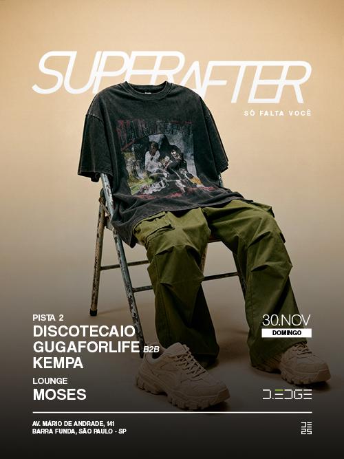 Superafter D-Edge Sp Pres.: P2: Discotecaio. Gugaforlife B2B Kempa // Lounge: Ericka Braga