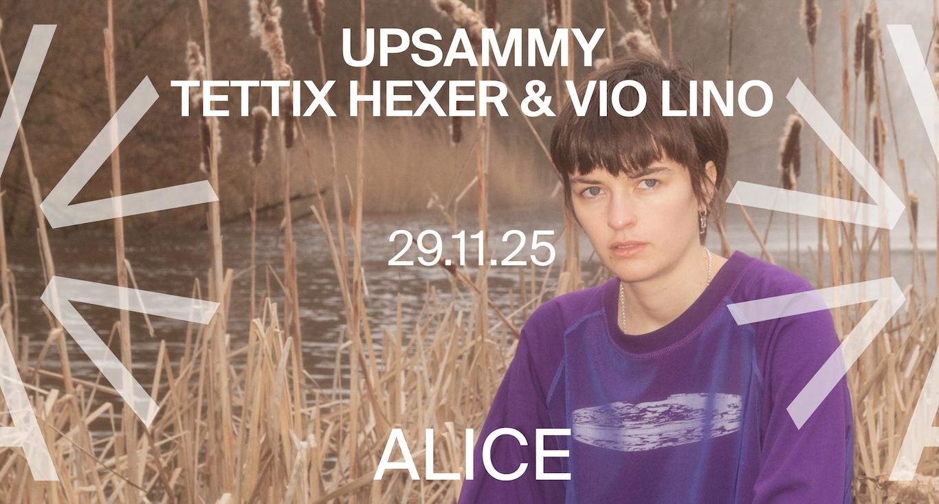Upsammy (Nl) + Tettix Hexer (Dk) & Vio Lino (Dk/It) At Alice