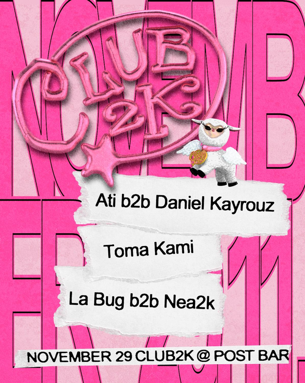 Club2K — Toma Kami, Ati B2B Daniel Kayrouz, La Bug B2B Nea2K