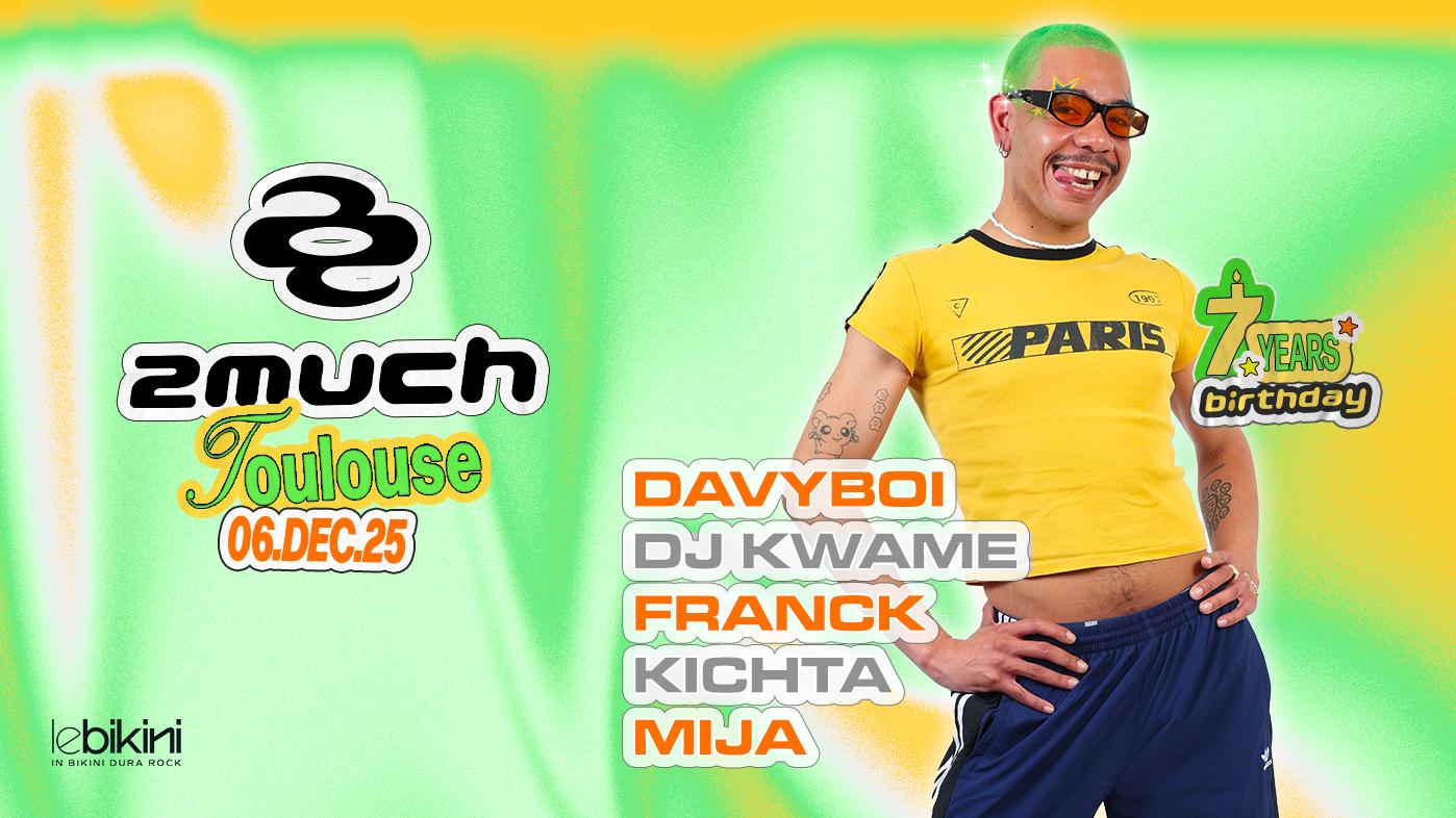 2Much Toulouse: Davyboi / Dj Kwame / Franck / Kitcha / Mija