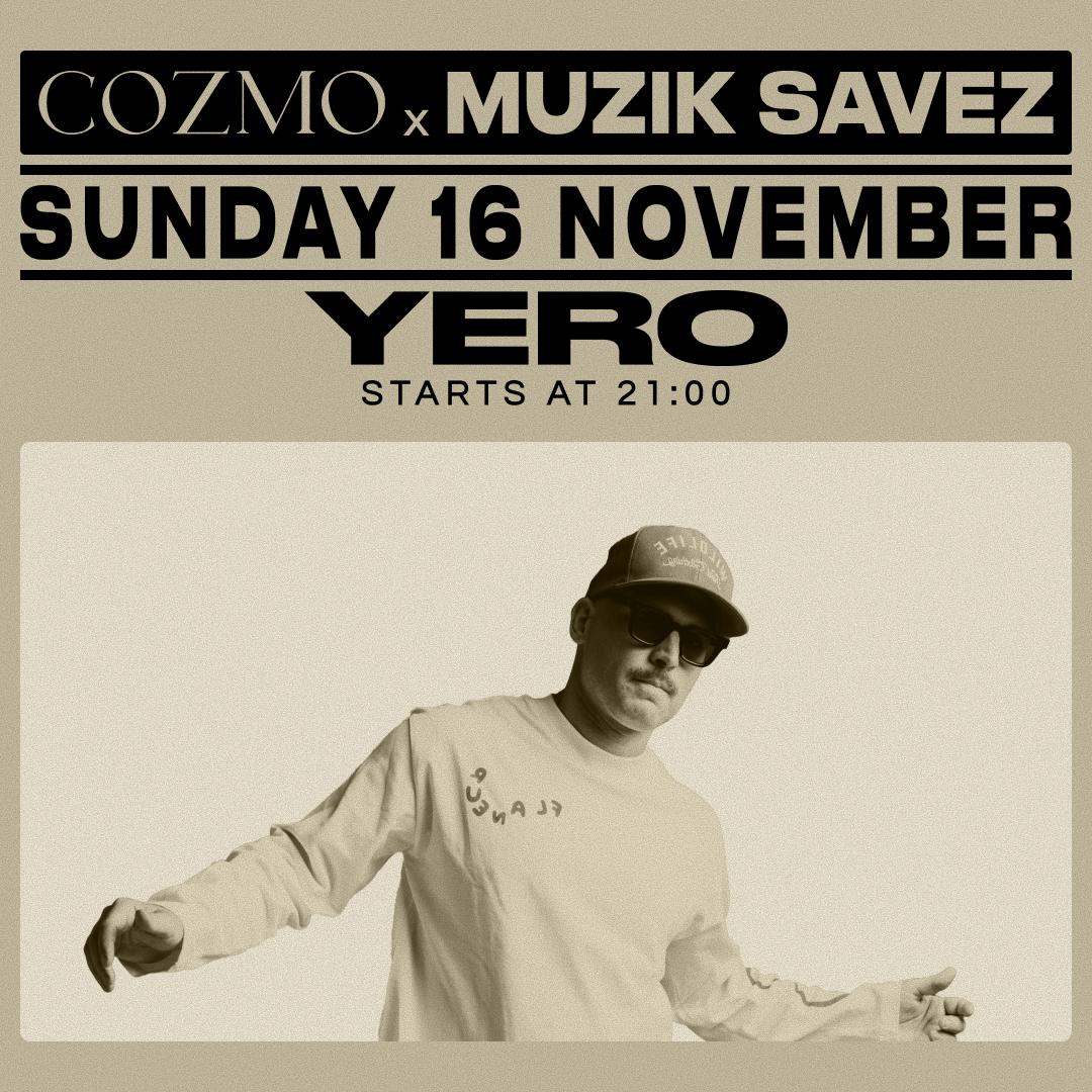 Muzik Savez Pres. Yero At Cozmo - 16 Nov