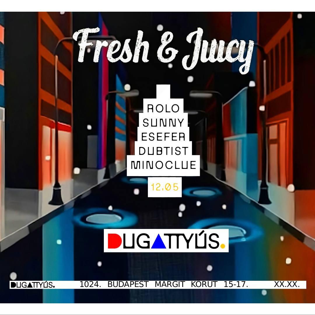 Fresh'N'Juicy At Dugattyús