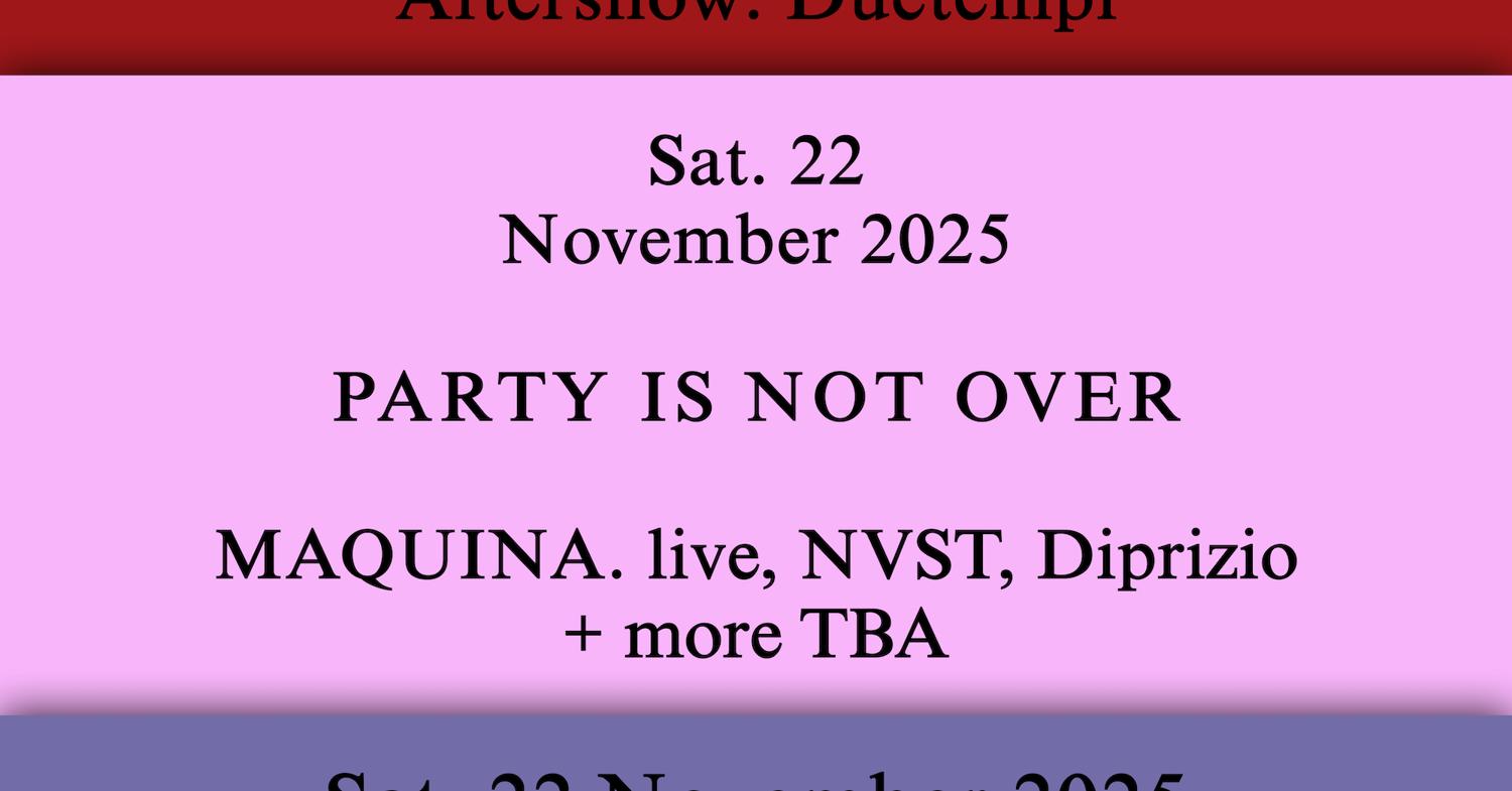 Party Is Not Over - Maquina., Nvst, Diprizio + More Tba