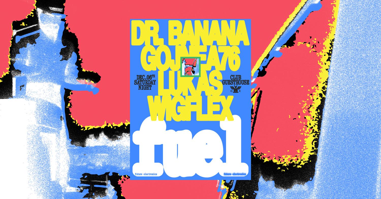 Gh 6.12 - Fuel With Dr. Banana, Gojnea76, Lukas Wigflex