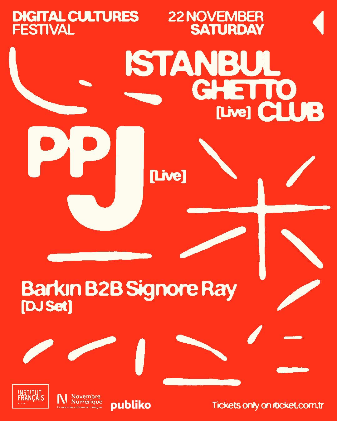 Digital Cultures Festival: Istanbul Ghetto Club, De + Ppj, Fr