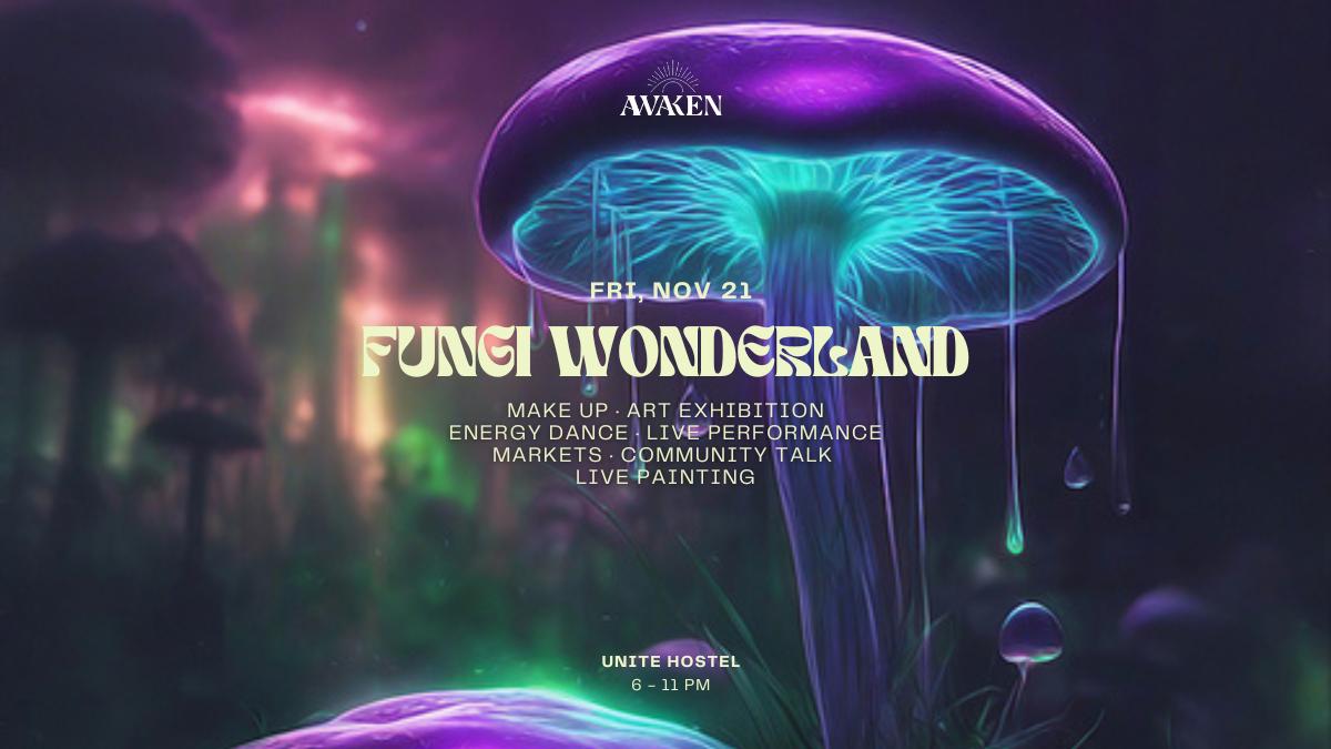 Awaken Pres: Fungi Wonderland