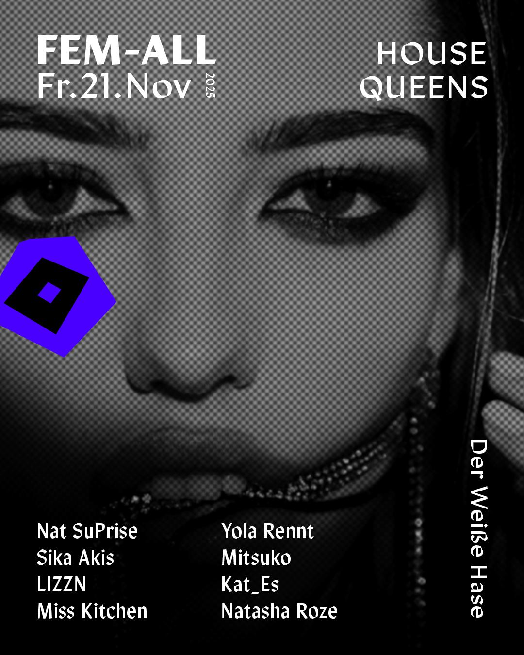 Fem-All / Meets House Queens / Free Entry Until 1:00 Am For Woman & Flinta