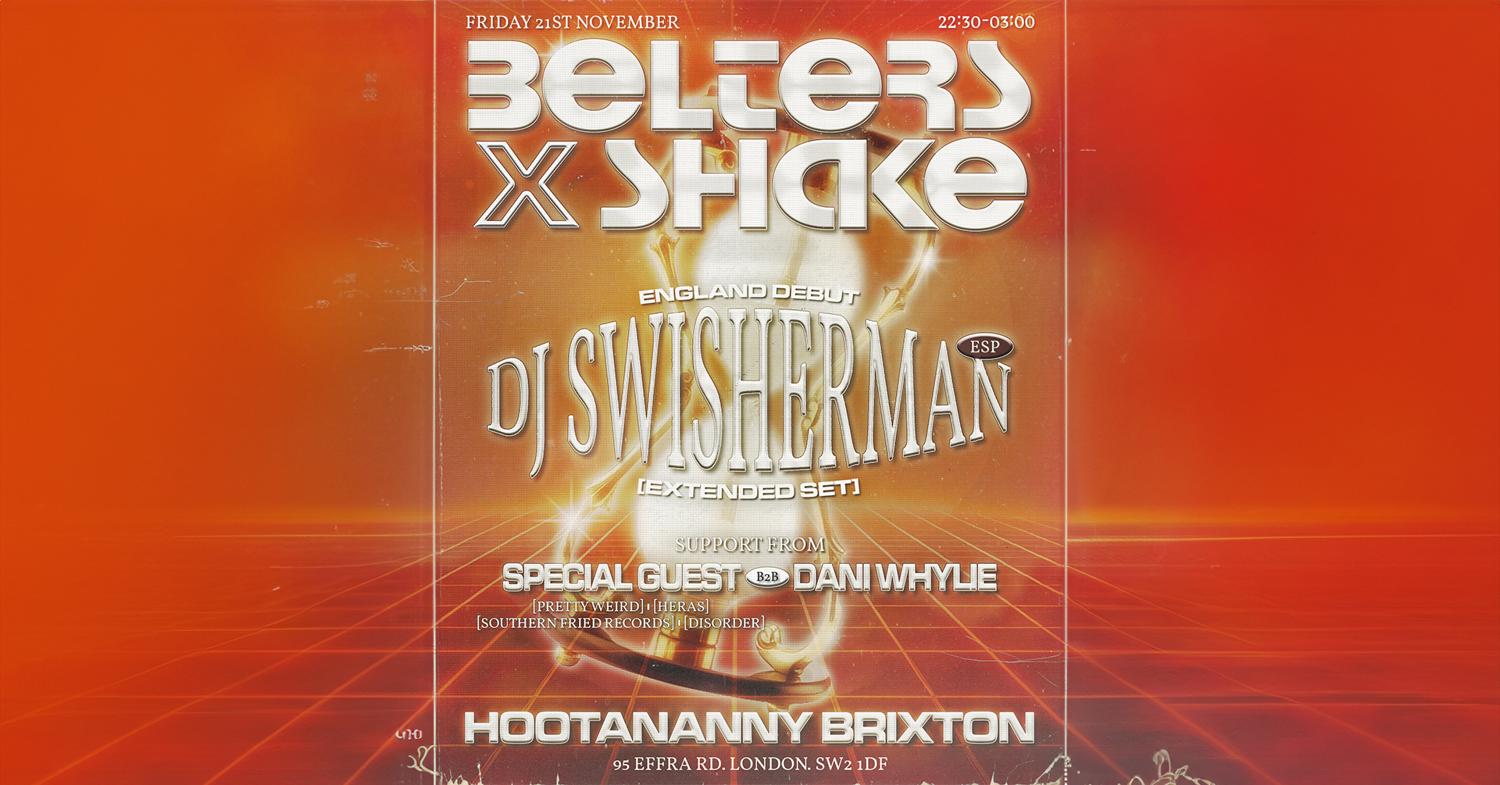 Belters X Shake: Dj Swisherman (England Debut / Extended Set)