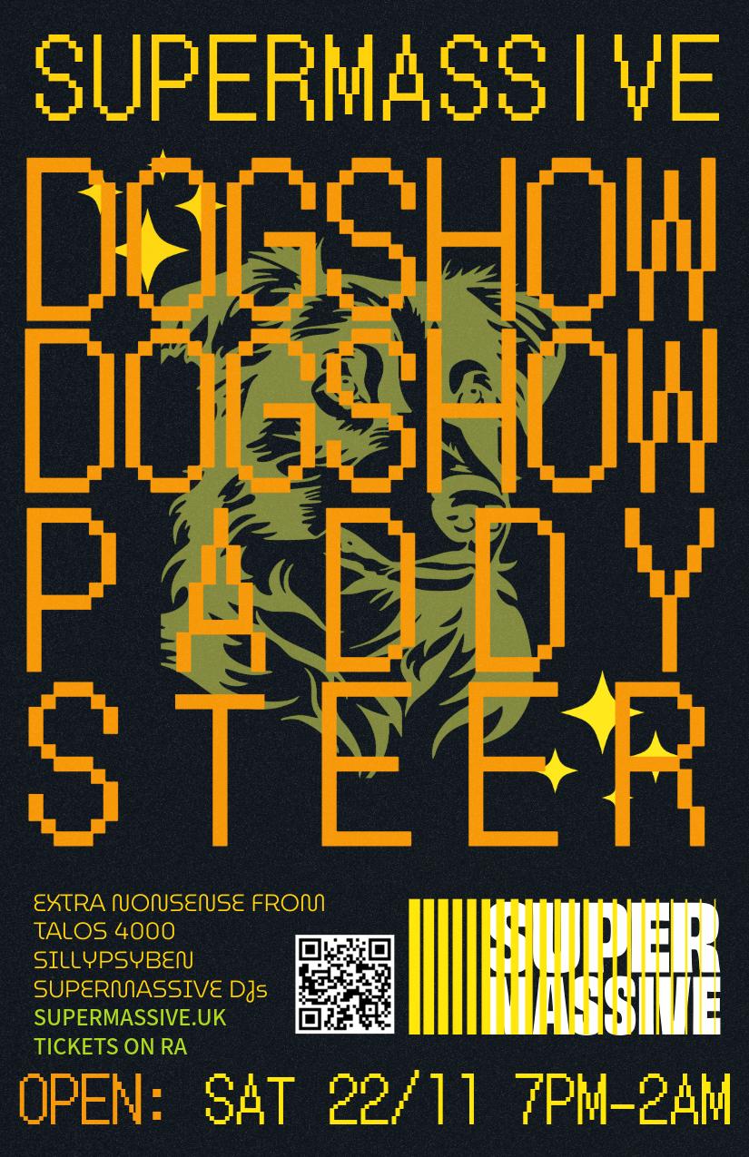 Supermassive Presents: Dogshow, Paddy Steer, Undus Mundus, Supermassive Djs