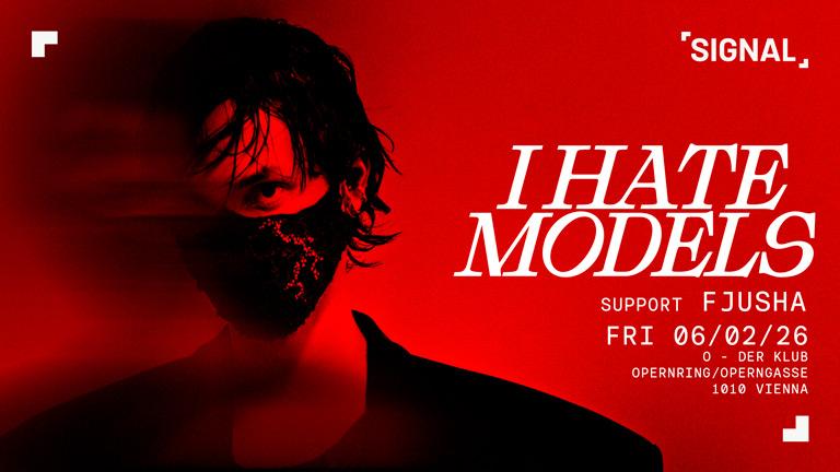 Signal Presents I Hate Models