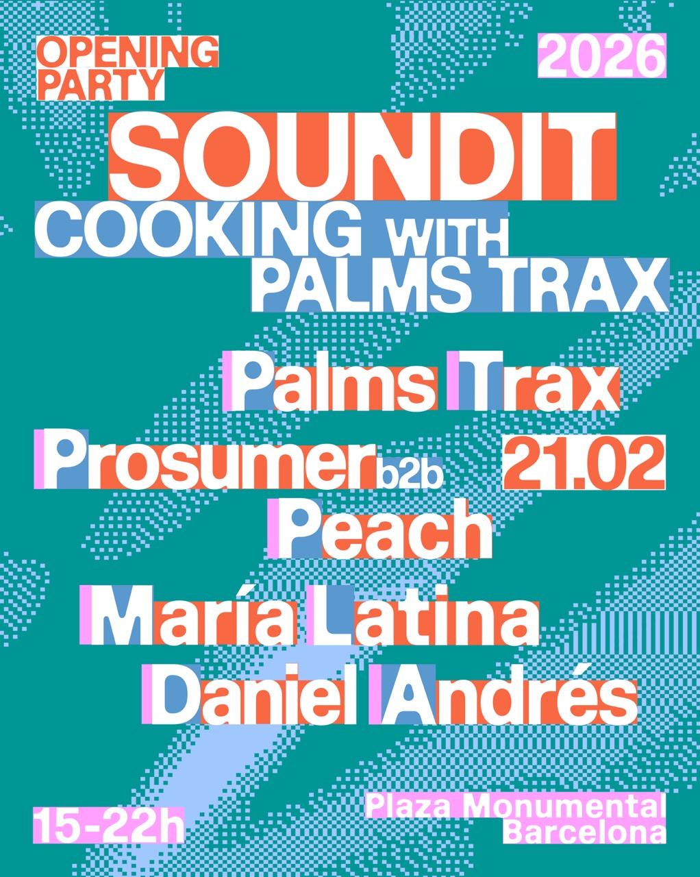 Soundit Opening Party: Cooking With Palms Trax With Prosumer B2B Peach, María Latina