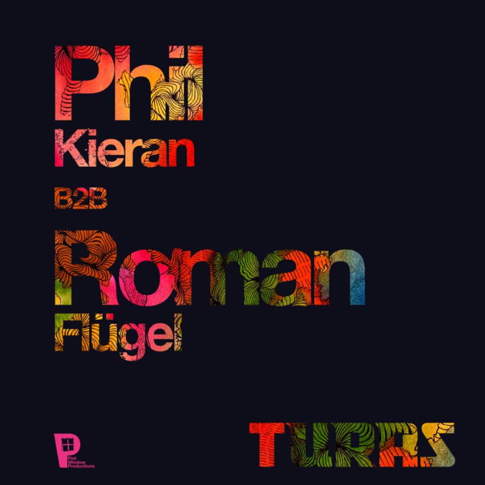 Turas: Phil Kieran B2B Roman Flügel