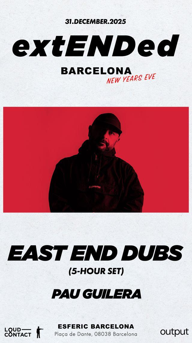 East End Dubs Presents Extended - Barcelona Nye 2025