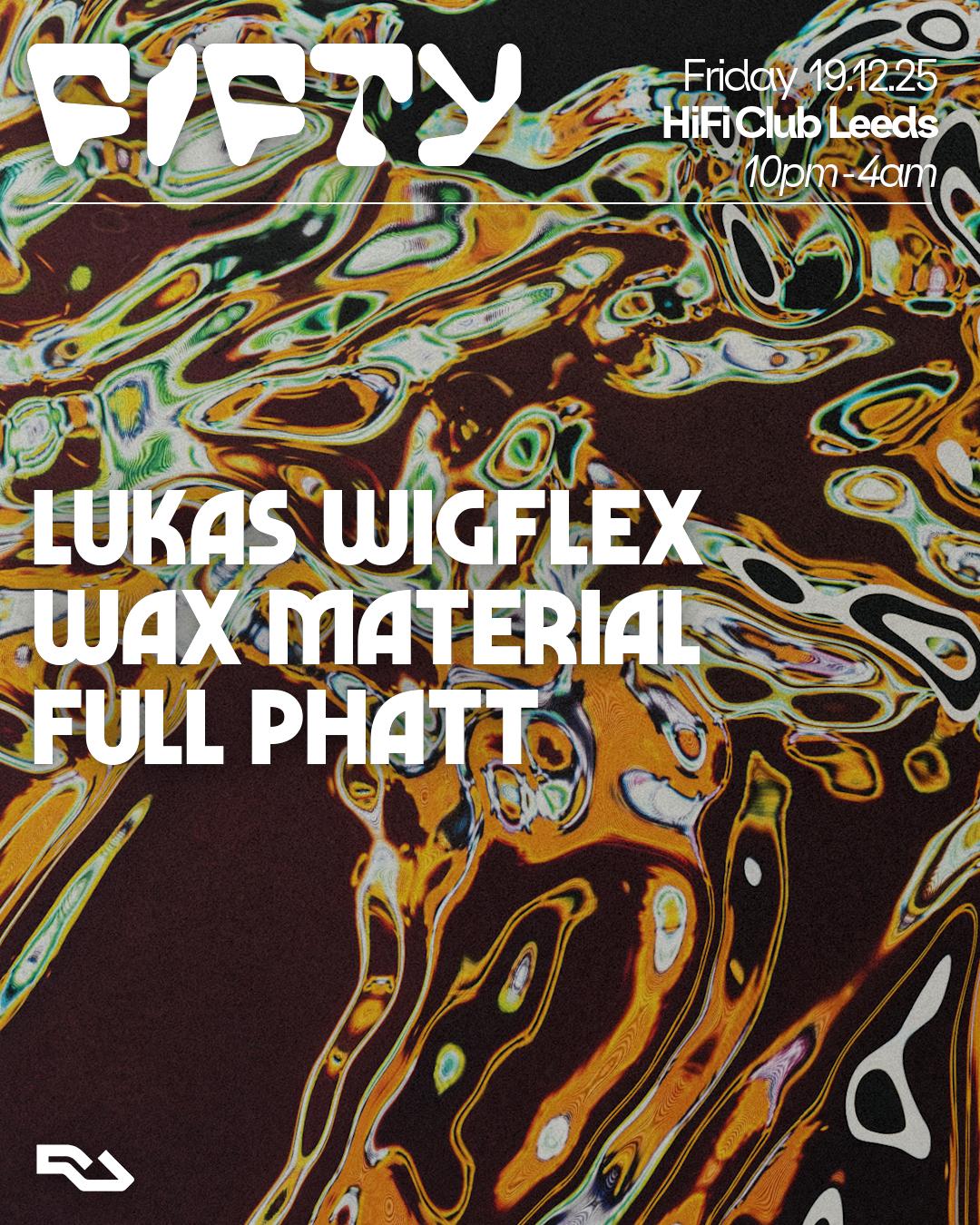 Fifty Presents: Lukas Wigflex, Waxmaterial, Full Phatt