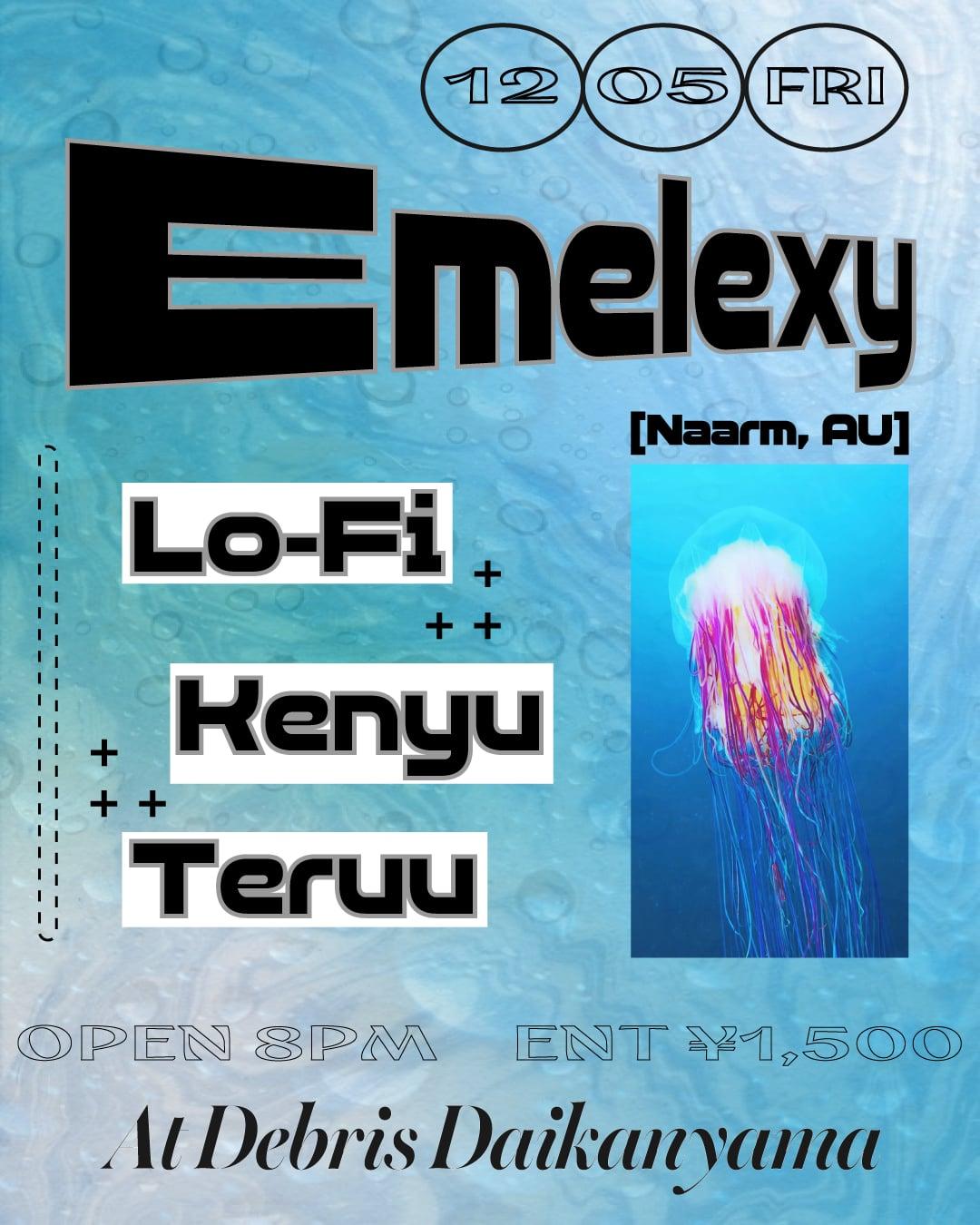 Emelexy [Naarm, Au] / Lo-Fi / Kenyu / Teruu