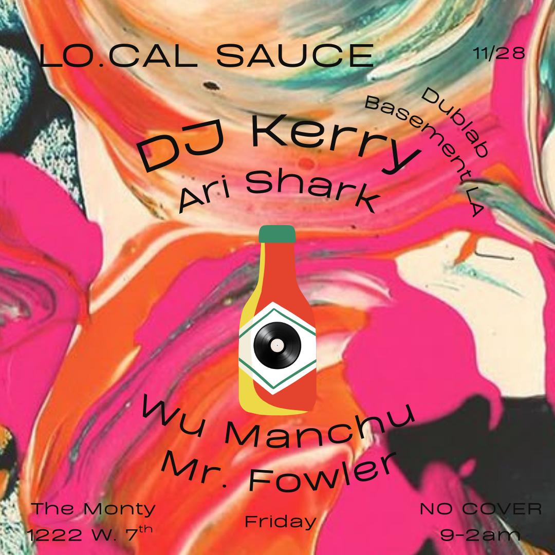 The L.O.Cal Sauce With Dj Kerry, Mr. Fowler, & Wu Manchu B2B Ari Shark