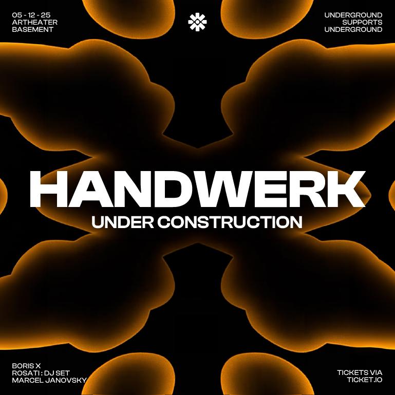 Handwerk Under Construction With Rosati, Marcel Janovsky & Boris X