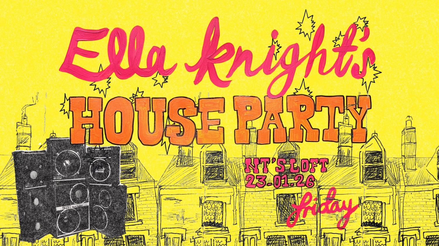 Nt'S Loft: Ella Knight'S House Party