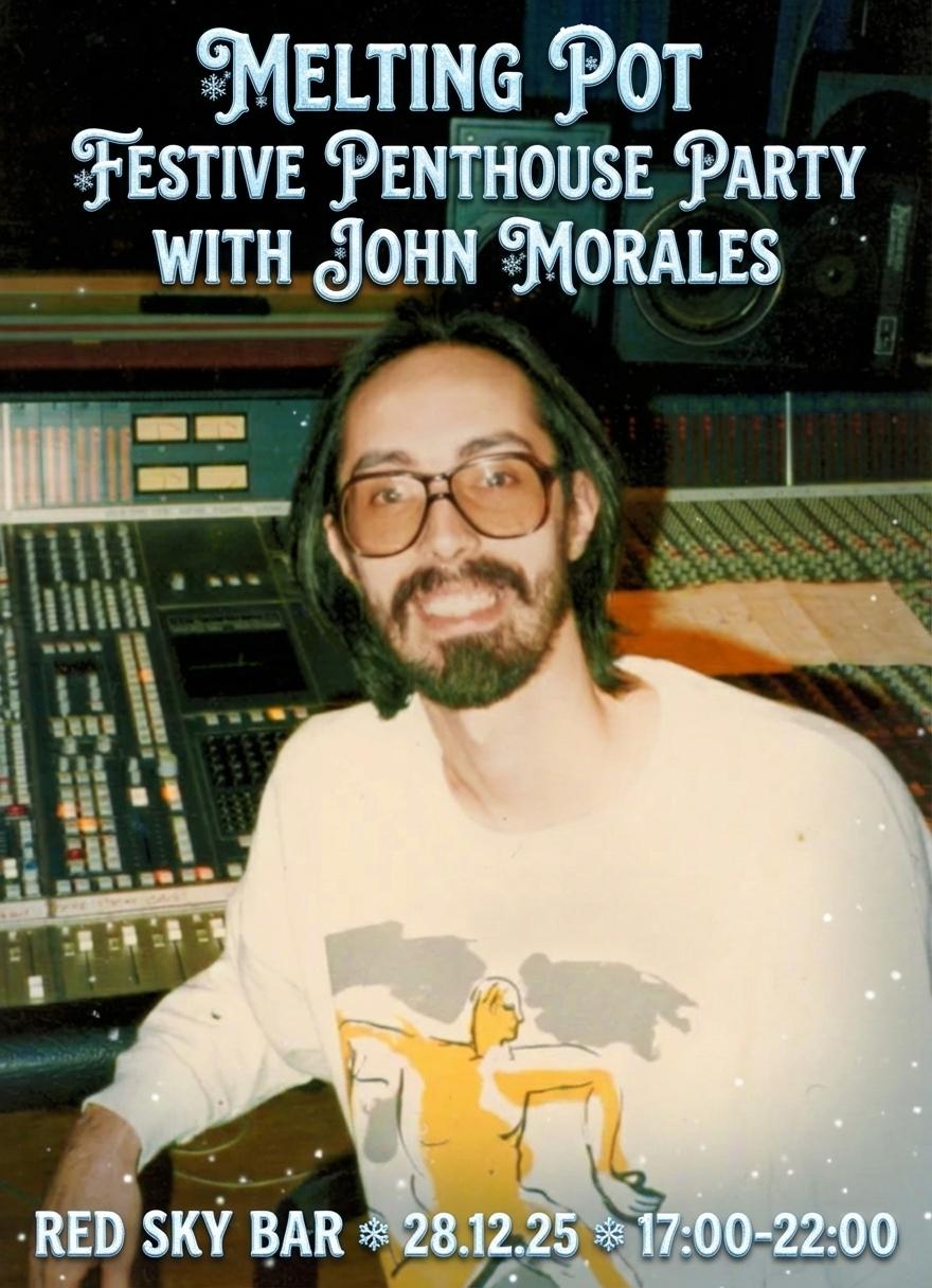 Melting Pot Festive Penthouse Party Ft John Morales [M+M] ❆ Red Sky Bar ❆ 28.12.25 ❆ 5-10Pm