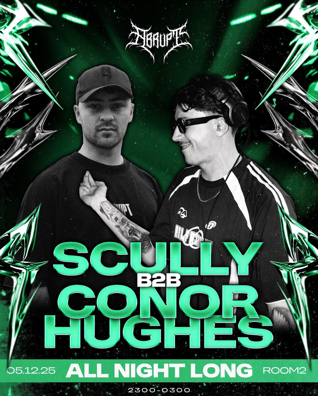 Abrupt Presents Scully B2B Conor Hughes All Night Long