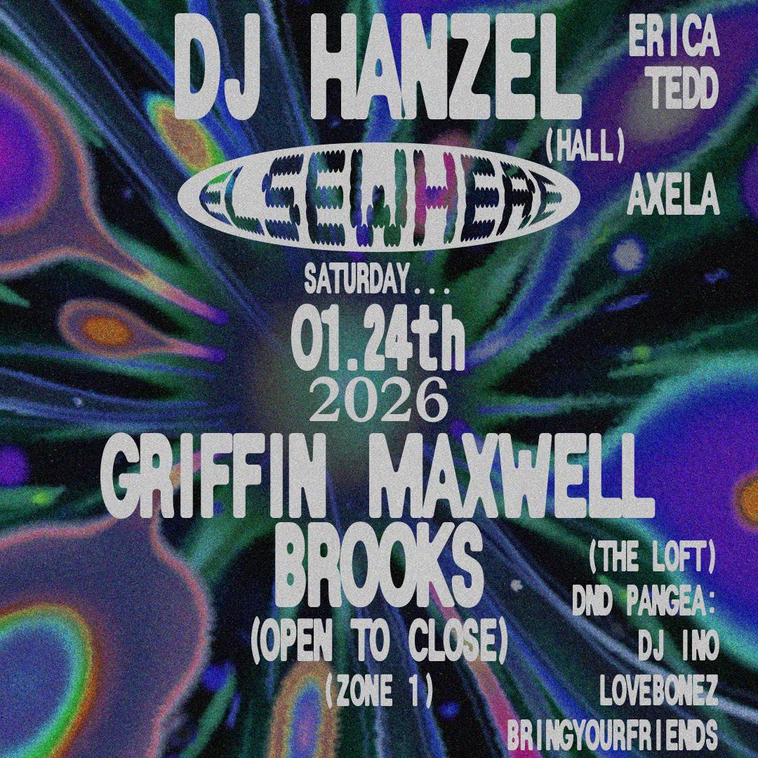 Dj Hanzel, Griffin Maxwell Brooks (Open To Close), Erica Tedd, Axela, Dnd Pangea